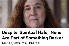 Despite &#39;Spiritual Halo,&#39; Nuns Are Part of Something Darker