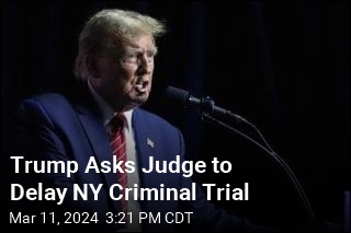Trump Asks Judge to Delay NY Criminal Trial