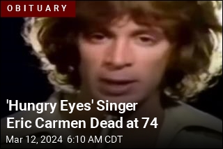 &#39;Hungry Eyes&#39; Singer Eric Carmen Dead at 74