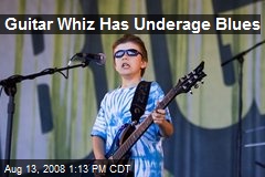 Guitar Whiz Has Underage Blues