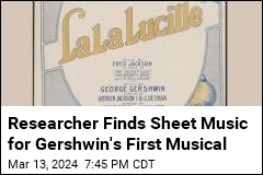 Researcher Finds Sheet Music for Gershwin&#39;s First Musical
