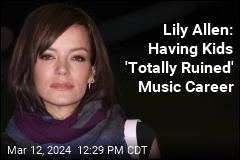 Lily Allen: Having Kids &#39;Totally Ruined&#39; Music Career