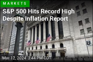 S&amp;P 500 Hits Record High Despite Inflation Report