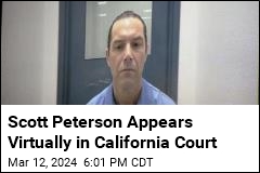 Scott Peterson Appears Virtually in California Court