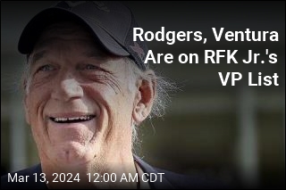 Rodgers, Ventura Are on RFK Jr.&#39;s VP List