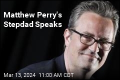 Matthew Perry&#39;s Stepdad Speaks: &#39;He Was Happy&#39;