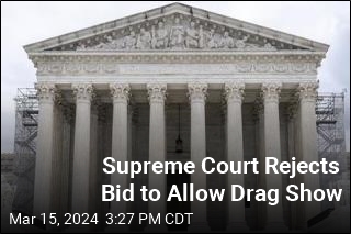 Supreme Court Rejects Bid to Allow Drag Show