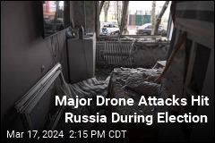 Major Drone Attacks Hit Russia During Election