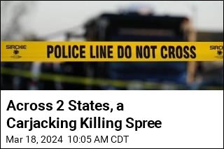 Across 2 States, a Carjacking Killing Spree