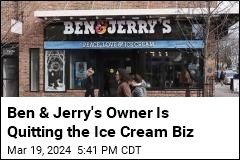 Ben &amp; Jerry&#39;s Owner Is Quitting the Ice Cream Biz