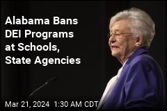 Alabama Bans DEI Programs at Schools, State Agencies