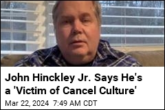 John Hinckley Jr. Says He&#39;s a &#39;Victim of Cancel Culture&#39;