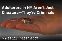 Adulterers in NY Aren&#39;t Just Cheaters&mdash;They&#39;re Criminals