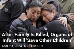 After Family Is Killed, Organs of Infant Will &#39;Save Other Children&#39;