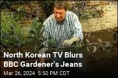 North Korea TV Censors British Gardener&#39;s Jeans