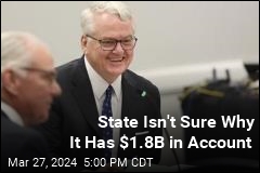 $1.8B Sitting in Account Baffles State Officials