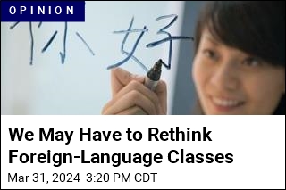 We May Have to Rethink Foreign-Language Classes