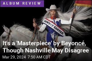 It&#39;s a &#39;Masterpiece&#39; by Beyonc&eacute;, Though Nashville May Disagree