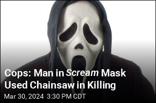 Cops: Man in Scream Mask Used Chainsaw in Killing