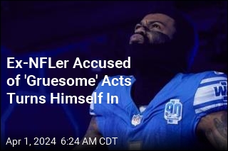 Ex-NFLer Accused of &#39;Gruesome&#39; Acts Turns Himself In