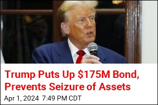 Trump Puts Up $175M Bond, Prevents Seizure of Assets