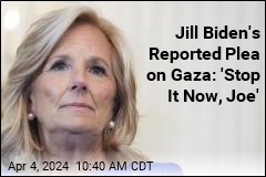 Jill Biden&#39;s Reported Plea on Gaza: &#39;Stop It Now, Joe&#39;