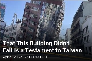 That This Building Didn&#39;t Fall Is a Testament to Taiwan