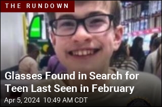 Glasses Found in Search for Teen Last Seen in February