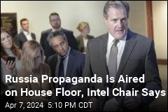 Intel Chair Hears Propaganda From Russia in Congress