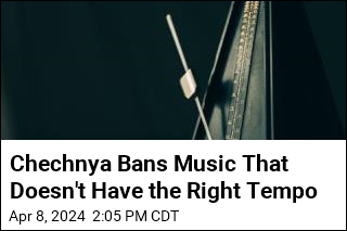 Chechnya Bans Music That Doesn&#39;t Have the Right Beat