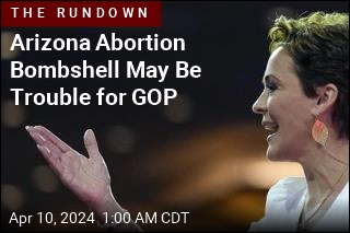 Arizona Abortion Bombshell May Be Trouble for GOP
