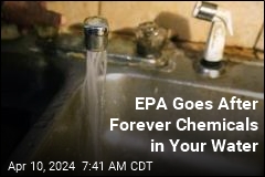 EPA Goes After Forever Chemicals in Drinking Water