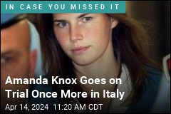 Amanda Knox Goes on Trial Once More in Italy