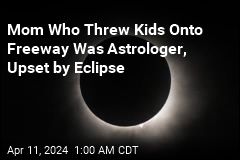 Mom Who Threw Kids Onto LA Freeway Seemed Upset by Eclipse