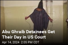 Abu Ghraib Detainees Get Their Day in Court, 20 Years Later