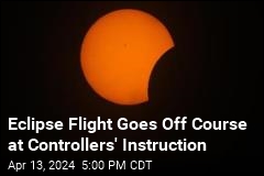 Eclipse Flight Goes Off Course at Controllers&#39; Instruction