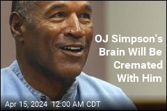 OJ Simpson&#39;s Brain Will Be Cremated With Him, Says Executor