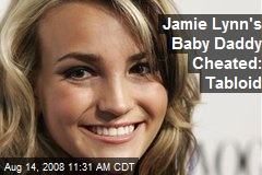 Jamie Lynn's Baby Daddy Cheated: Tabloid