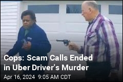 Cops: Scam Calls Led to Uber Driver's Murder