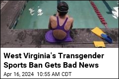 Court Dumps West Virginia's Transgender Sports Ban