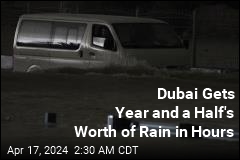 Dubai Gets Year and a Half&#39;s Worth of Rain in Hours