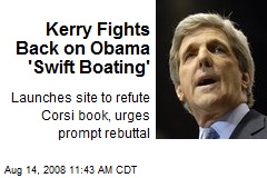 Kerry Fights Back on Obama 'Swift Boating'