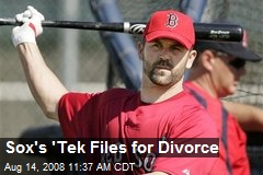Sox's 'Tek Files for Divorce