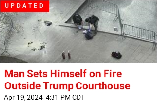 Man Sets Himself on Fire Outside Trump Courthouse