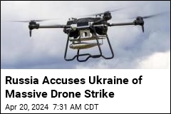 Russia: Ukraine Slammed Our Energy Sites in Drone Attack