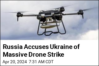Russia: Ukraine Slammed Our Energy Sites in Drone Attack