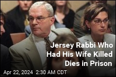 Jersey Rabbi Who Had His Wife Killed Dies in Prison