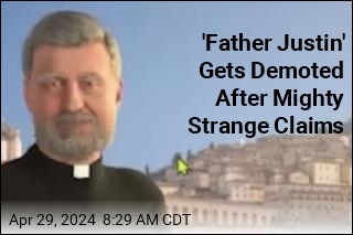 &#39;Father Justin&#39; Gets Demoted After Mighty Strange Claims