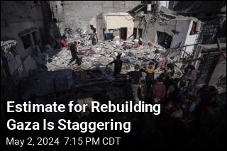 Minimum for Rebuilding Homes in Gaza: 16 Years and $40B