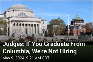 Judges: If You Graduate From Columbia, We&#39;re Not Interested